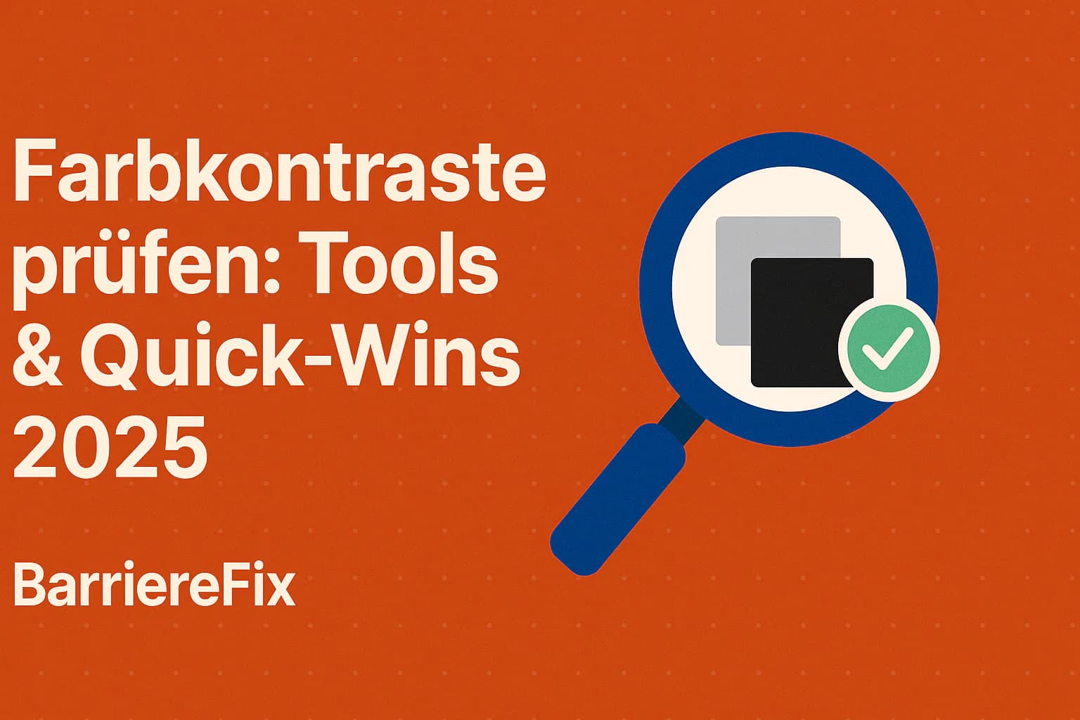Farbkontraste prüfen: Tools & Quick-Wins 2025
