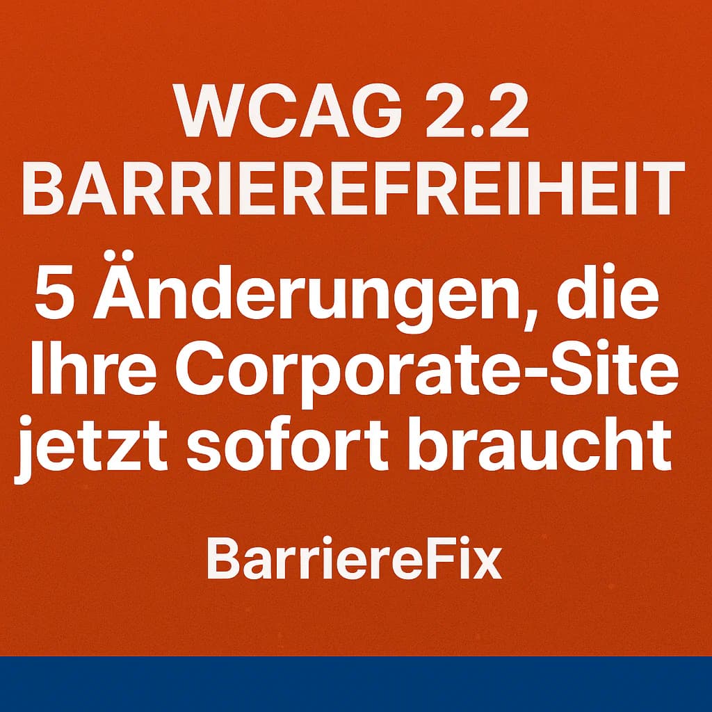 WCAG 2.2 Web Accessibility: 5 Changes Your Corporate Site Needs Now
